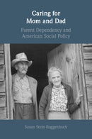 Caring for Mom and Dad : Parent Dependency and American Social Policy-9781009203265