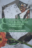 The Cambridge Companion to the Black Body in American Literature-9781009204194