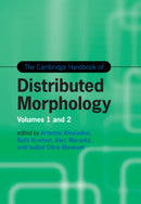 The Cambridge Handbook of Distributed Morphology 2 Volume Set Hardback