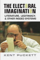 The Electoral Imagination : Literature, Legitimacy, and Other Rigged Systems-9781009206655