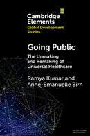 Going Public : The Unmaking and Remaking of Universal Healthcare-9781009209571