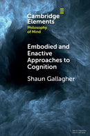 Embodied and Enactive Approaches to Cognition-9781009209809