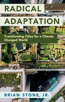 Radical Adaptation : Transforming Cities for a Climate Changed World-9781009211154