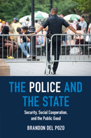 The Police and the State : Security, Social Cooperation, and the Public Good-9781009215459