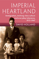 Imperial Heartland : Immigration, Working-class Culture and Everyday Tolerance, 1917-1947-9781009216203