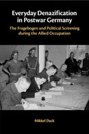 Everyday Denazification in Postwar Germany : The Fragebogen and Political Screening during the Allied Occupation-9781009216357