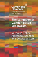 The Language of Gender-Based Separatism : A Comparative Analysis-9781009216869