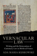 Vernacular Law : Writing and the Reinvention of Customary Law in Medieval France-9781009217880