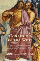 Confusion in the West : Retrieving Tradition in the Modern and Post-Modern World-9781009218375