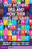 Why Mothers Died and How their Lives are Saved : The Story of Confidential Enquiries into Maternal Deaths-9781009218795