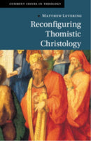 Reconfiguring Thomistic Christology-9781009221498