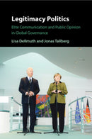 Legitimacy Politics : Elite Communication and Public Opinion in Global Governance-9781009222013