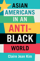 Asian Americans in an Anti-Black World-9781009222259