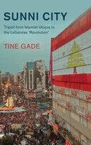 Sunni City : Tripoli from Islamist Utopia to the Lebanese `Revolution'-9781009222761