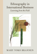 Ethnography in International Business : Learning from the Field-9781009224956