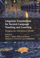 Linguistic Foundations for Second Language Teaching and Learning : Bridging the Disciplinary Divide-9781009226387