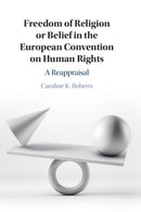 Freedom of Religion or Belief in the European Convention on Human Rights