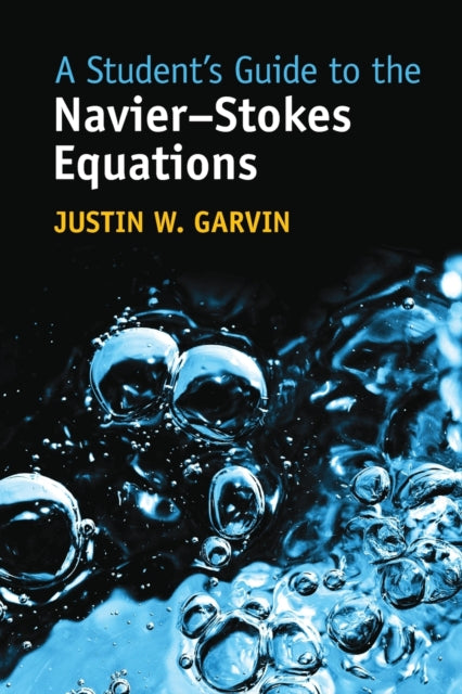 A Student's Guide to the Navier-Stokes Equations-9781009236164
