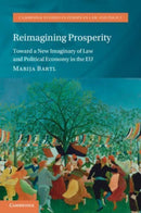 Reimagining Prosperity : Toward a New Imaginary of Law and Political Economy in the EU-9781009236171