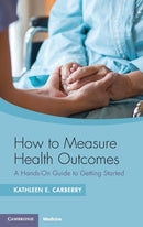 How to Measure Health Outcomes : A Hands-On Guide to Getting Started-9781009240932
