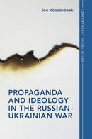 Propaganda and Ideology in the Russian-Ukrainian War-9781009244008