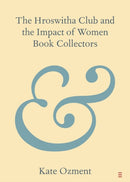 The Hroswitha Club and the Impact of Women Book Collectors-9781009257206