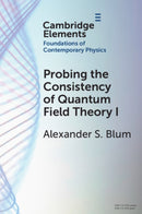 Probing the Consistency of Quantum Field Theory I : From Nonconvergence to Haag's Theorem (1949-1954)-9781009265331