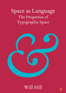 Space as Language : The Properties of Typographic Space-9781009265430