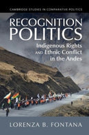 Recognition Politics : Indigenous Rights and Ethnic Conflict in the Andes-9781009265508