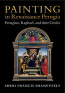 Painting in Renaissance Perugia : Perugino, Raphael, and their Circles-9781009265584