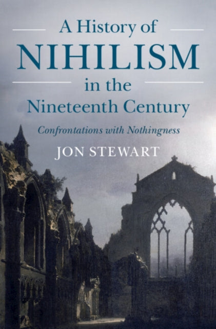 A History of Nihilism in the Nineteenth Century : Confrontations with Nothingness-9781009266703