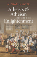 Atheists and Atheism before the Enlightenment : The English and Scottish Experience-9781009268776