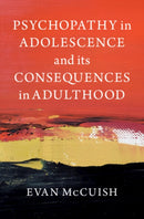 Psychopathy in Adolescence and its Consequences in Adulthood-9781009273046