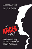 The Anger Rule : Racial Inequality and Constraints on Black Politicians-9781009275217