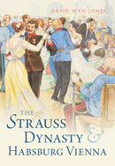 The Strauss Dynasty and Habsburg Vienna-9781009276474