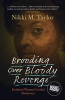 Brooding over Bloody Revenge : Enslaved Women's Lethal Resistance-9781009276856
