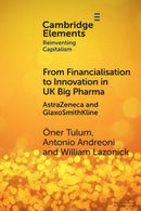 From Financialisation to Innovation in UK Big Pharma : AstraZeneca and GlaxoSmithKline-9781009278164