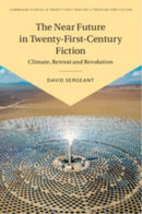 The Near Future in Twenty-First-Century Fiction : Climate, Retreat and Revolution-9781009279925