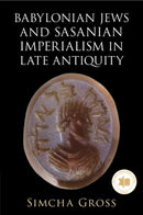 Babylonian Jews and Sasanian Imperialism in Late Antiquity-9781009280501