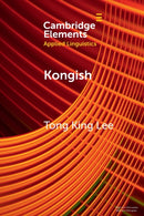 Kongish : Translanguaging and the Commodification of an Urban Dialect-9781009281133