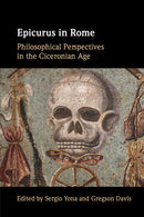 Epicurus in Rome : Philosophical Perspectives in the Ciceronian Age-9781009281393