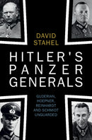 Hitler's Panzer Generals : Guderian, Hoepner, Reinhardt and Schmidt Unguarded-9781009282819