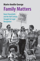 Family Matters : Queer Households and the Half-Century Struggle for Legal Recognition-9781009284400