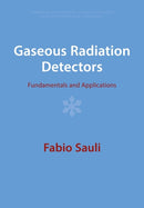 Gaseous Radiation Detectors : Fundamentals and Applications-9781009291217