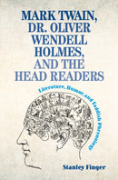 Mark Twain, Dr. Oliver Wendell Holmes, and the Head Readers : Literature, Humor, and Faddish Phrenology-9781009301299