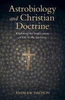 Astrobiology and Christian Doctrine : Exploring the Implications of Life in the Universe-9781009303163