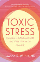 Toxic Stress : How Stress Is Making Us Ill and What We Can Do About It-9781009306584