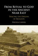 From Ritual to God in the Ancient Near East : Tracing the Origins of Religion-9781009306645