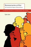 Bureaucracies at War : The Institutional Origins of Miscalculation-9781009307222