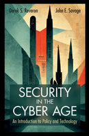 Security in the Cyber Age : An Introduction to Policy and Technology-9781009308588